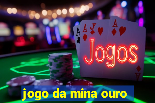 jogo da mina ouro